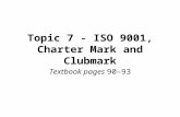 Topic 7 - ISO 9001, Charter Mark and Clubmark Textbook pages 90–93.