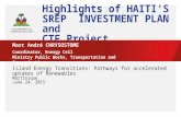Highlights of HAITI’S SREP INVESTMENT PLAN and CTF Project Island Energy Transitions: Pathways for accelerated uptakes of Renewables Martinique June 24,