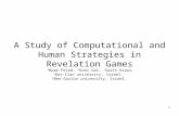 A Study of Computational and Human Strategies in Revelation Games 1 Noam Peled, 2 Kobi Gal, 1 Sarit Kraus 1 Bar-Ilan university, Israel. 2 Ben-Gurion university,
