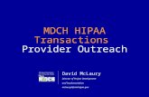 MDCH HIPAA Transactions Provider Outreach David McLaury Director of Project Development and Implementation mclauryd@michigan.gov.