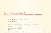 E.B. Holzer Chamonix XIV workshop, CERN January 18, 2005 1 Pre-commissioning of Critical Beam Instrumentation Systems E.B. Holzer, O.R. Jones CERN AB/BDI.