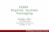 EE464 Digital Systems Packaging Spring, 2011 David M. Zar CSE Department Washington University dzar@wustl.edu.