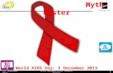 World AIDS Day: 1 December 2013 Myth Buster 11st December 2013 KPCL Occupational Health Centre.