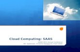 Cloud Computing: SAAS IASBO 2011 Annual Conference Bill Spakowski, Christine Haeggquist, Frank Zelek.
