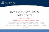 Overview of MAPS detectors Fergus Wilson Rutherford Appleton Laboratory (with lots of input and slides from Renato Turchetta and the RAL Sensor Design.