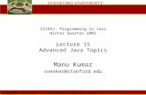 Tuesday, July 29 th, 2003 Copyright © 2003, Manu Kumar CS193J: Programming in Java Winter Quarter 2003 Lecture 15 Advanced Java Topics Manu Kumar sneaker@stanford.edu.