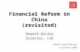 Financial Reform in China (revisited) Howard Davies Director, LSE Sheikh Zayed Theatre 13 October 2009.
