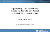 Optimizing Data Warehouse Loads via Parallel Pro-C and Parallel/Direct-Mode SQL Bert Scalzo, Ph.D. Bert.Scalzo@Quest.com.