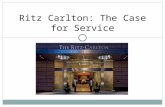 Ritz Carlton: The Case for Service. Ritz Carlton Case Study Quality management begins with the president and the other 13 senior executives who make up.