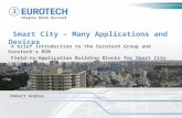 Smart City – Many Applications and Devices A brief introduction to the Eurotech Group and Eurotech’s M2M Field-to-Application Building Blocks for Smart.