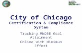 City of Chicago Certification & Compliance System Tracking MWDBE Goal Attainment Online with Minimum Effort.
