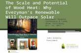 John Ackerly President The Scale and Potential of Wood Heat: Why Everyman’s Renewable Will Outpace Solar Northeast Biomass Conference & Trade Show, Pittsburg,