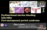 1 Dysfunctional uterine bleeding Infertility Peri-menopausal period syndrome Zhao aimin M.D., Ph.D., Professor Department Of Obstetrics & Gynecology Renji.