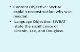 Content Objective: SWBAT explain reconstruction why was needed. Language Objective: SWBAT state the significance of Lincoln, Lee, and Douglass.