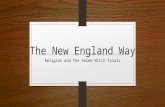 The New England Way Religion and the Salem Witch Trials.
