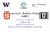 Universal Media Player Terrill Thompson tft@uw.edu @terrillthompson  (UMP)