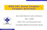 IEEE ED/SSC Seoul Chapter IEEE SSC Seoul Chapter Chapter Activities Asia Solid-State Circuits Conference Nov. 5 2008 Shiho Kim, and Kwangsub Yoon Chungbuk.