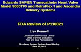 1 Edwards SAPIEN Transcatheter Heart Valve Model 9000TFX and RetroFlex 3 and Ascendra Delivery Systems FDA Review of P110021 Lisa Kennell Division of Cardiovascular.