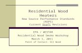 1 Residential Wood Heaters New Source Performance Standards (NSPS) Current Draft Revisions EPA / WESTAR Residential Wood Smoke Workshop March 1, 2011 Point.