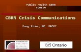 CBRN Crisis Communications Doug Sider, MD, FRCPC Public Health CBRN course.
