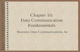 Chapter 16: Data Communication Fundamentals Business Data Communications, 6e.