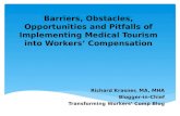 Barriers, Obstacles, Opportunities and Pitfalls of Implementing Medical Tourism into Workers’ Compensation Richard Krasner, MA, MHA Blogger-in-Chief Transforming.