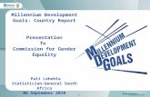 1 Millennium Development Goals: Country Report Presentation To Commission for Gender Equality Pali Lehohla Statistician-General South Africa 06 September.