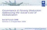 United Nations Development Programme Oslo Governance Centre Governance & Poverty Reduction: Addressing the Social Cost of Globalization Social Forum 2008.