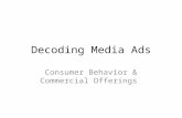 Decoding Media Ads Consumer Behavior & Commercial Offerings.