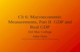 Ch 6: Macroeconomic Measurements, Part II GDP and Real GDP Del Mar College John Daly ©2003 South-Western Publishing, A Division of Thomson Learning