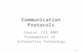 1 Communication Protocols Course: CIS 3003 Fundamental of Information Technology.