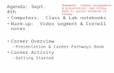 Agenda: Sept. 4th Computers, Class & Lab notebooks Warm-up: Video segment & Cornell notes Career Overview –Presentation & Career Pathways Book Career Activity.