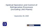 Optimal Operation and Control of Refrigeration Processes (including LNG Plants) September 26, 2003.
