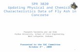 SPR 3020 Updating Physical and Chemical Characteristics Data of Fly Ash in Concrete Prasanth Tanikella and Jan Olek Purdue University, School of Civil.