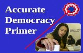 Accurate Democracy Primer. Better voting rules are fast, easy & fair. They help in classrooms & countries. Results are well centered & widely popular.