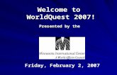 Welcome to WorldQuest 2007! Presented by the Friday, February 2, 2007.