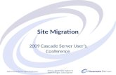 Site Migration 2009 Cascade Server User’s Conference Amy Liu, Senior Sales Engineer & Brent Arrington, Sales Engineer.