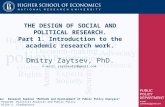 THE DESIGN OF SOCIAL AND POLITICAL RESEARCH. Part 1. Introduction to the academic research work. Dmitry Zaytsev, PhD. e-mail: zaytsevdi2@gmail.com Higher.