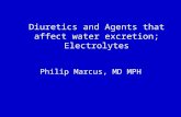 Diuretics and Agents that affect water excretion; Electrolytes Philip Marcus, MD MPH.
