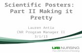Scientific Posters: Part II Making it Pretty Lauren Antia CNR Program Manager II 3/1/13.