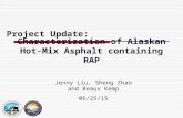 Characterization of Alaskan Hot-Mix Asphalt containing RAP Jenny Liu, Sheng Zhao and Beaux Kemp 06/25/15 Project Update: