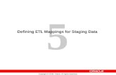5 Copyright © 2009, Oracle. All rights reserved. Defining ETL Mappings for Staging Data.