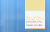 Queen of Peace Catholic School Queen of Peace Catholic School Educates and cares for children as they grow in wisdom, age and grace.