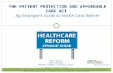 THE PATIENT PROTECTION AND AFFORDABLE CARE ACT Ag Employer’s Guide to Health Care Reform Matt Bigham Sales Manager Western Growers Assurance Trust Copyright.