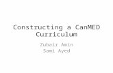 Constructing a CanMED Curriculum Zubair Amin Sami Ayed.