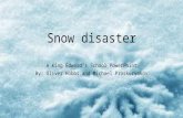 Snow disaster A King Edward’s School PowerPoint By: Oliver Hobbs and Michael Proskuryakov.