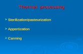 Thermal processing  Sterilization/pasteurization  Appertization  Canning.