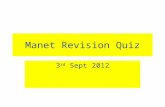 Manet Revision Quiz 3 rd Sept 2012. Question 1 Q. What was the name of the accepted type of art in France at the time that Manet was starting out as a.