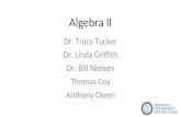Algebra II Dr. Tracy Tucker Dr. Linda Griffith Dr. Bill Nielsen Thomas Coy Anthony Owen.