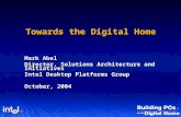 Towards the Digital Home Mark Abel Director, Solutions Architecture and Initiatives Intel Desktop Platforms Group October, 2004.